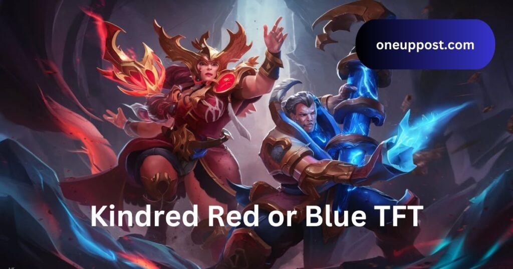 Kindred Red or Blue in TFT - A Comprehensive Guide!