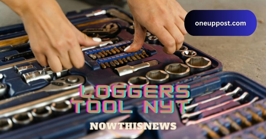 Loggers Tool Nyt –  A Comprehensive Guide